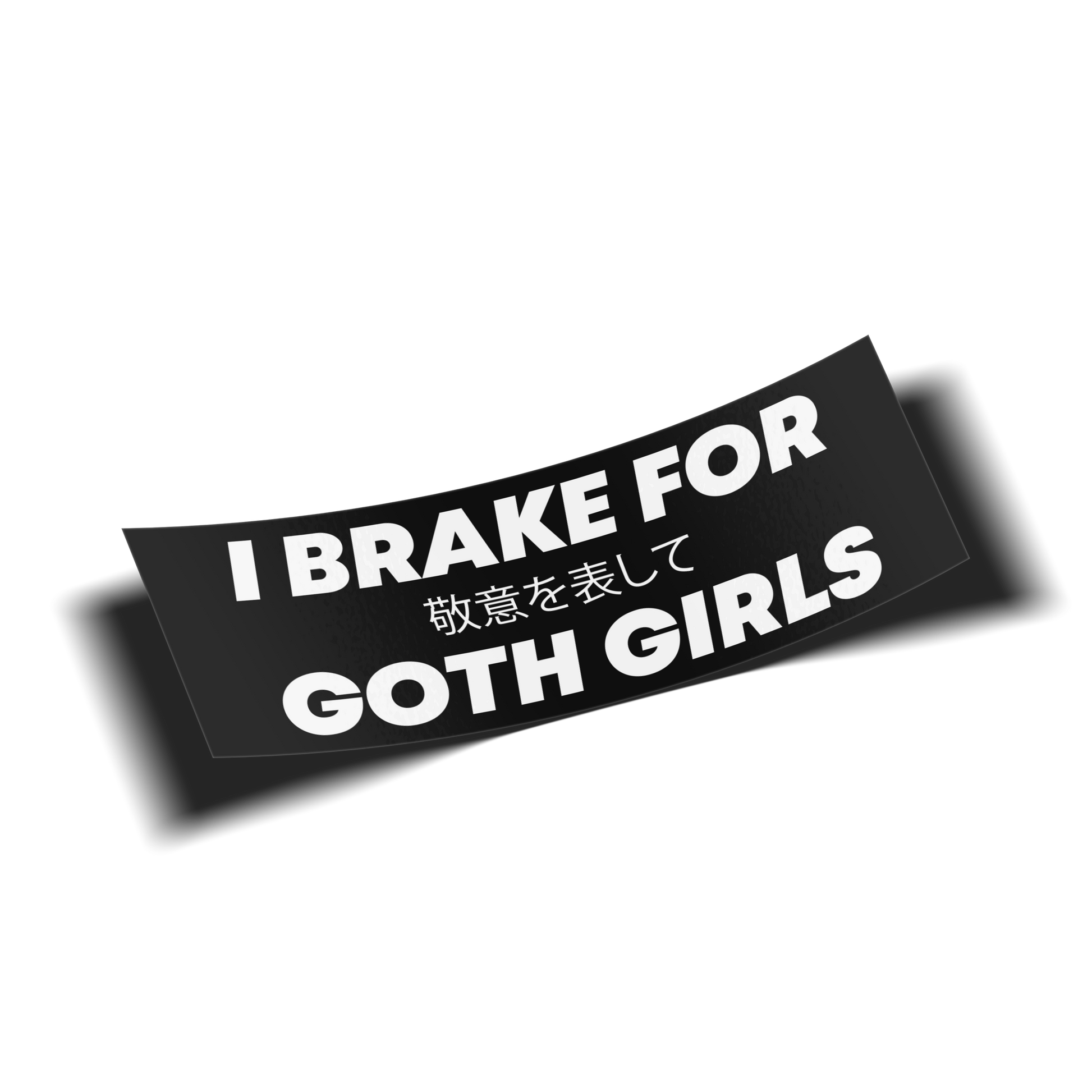 bumper sticker for cars that says i brake for goth girls, transparent