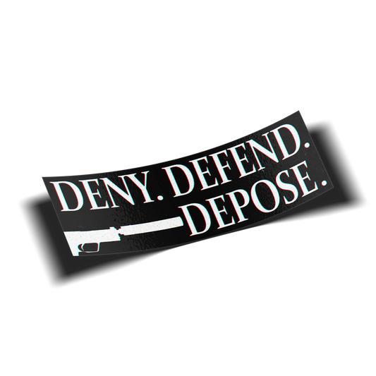 Deny. Defend. Depose. Slap Sticker